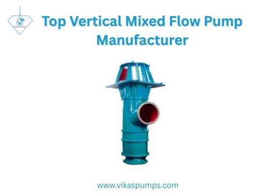 Top Vertical Mixed Flow Pump Manufacturer for Industrial Applications